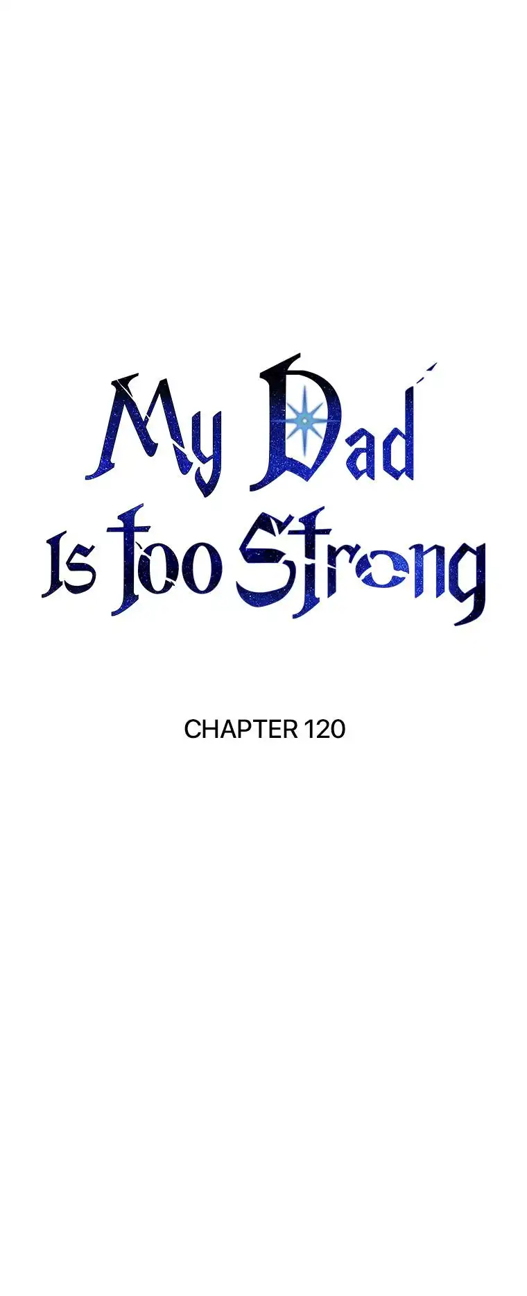 My Dad Is Too Strong Chapter 120 44